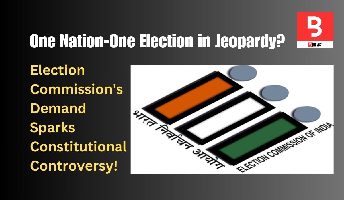 Constitutional Shake-Up: Election Commission's Bold Demand Rocks One Nation-One Election Plans!